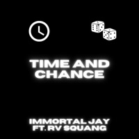 Time and Chance (feat. RV Squang) - Single - Immortal Jay
