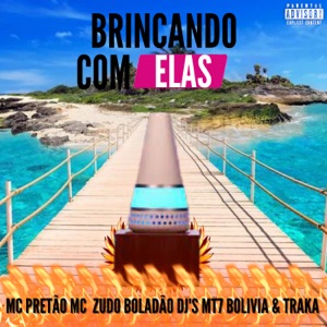 Brincando Com Elas (feat. Dj Bolivia & DJ Traka)