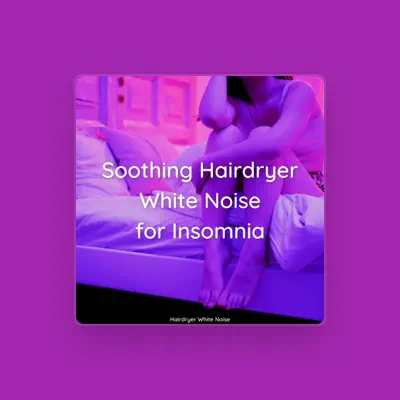 Listen to Hairdryer White Noise, watch music videos, read bio, see tour dates & more!