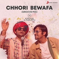 Chhori Bewafa (Groove Mix) - Single - DJ Kiran Kamath, Aditya A & Kisna