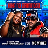 Kika no criminoso (feat. Mc Myres) - Single - O Bruto dos Paredões