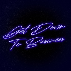Get Down to Business