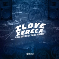 I Love Xereca (feat. Mc Vk Da Vs) - Single - DJ Thiago Mendes, Yuri Redicopa & ITALO SENA