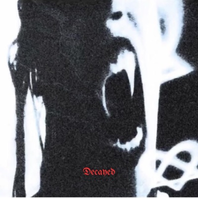 Decayed (feat. Noisey Beats) - Single