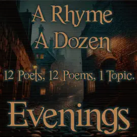 A Rhyme A Dozen - Evenings: 12 Poets, 12 Poems, 1 Topic