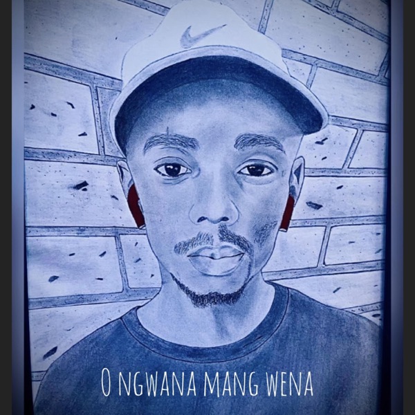 O ngwana mang wena _ Charle BlueWa Africa