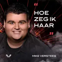 Hoe zeg ik haar — Mike Versteeg