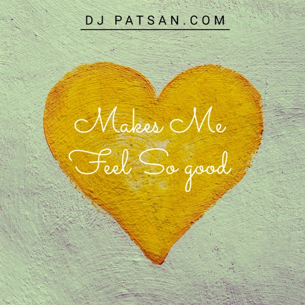 Makes Me Feel So Good - Single