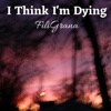 I Think I'm Dying - Single