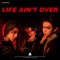 LIFE AIN'T OVER artwork