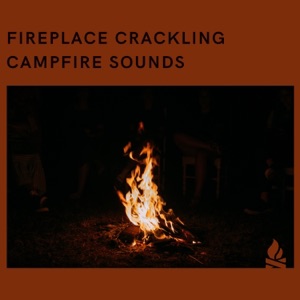 Fireplace Crackling: Campfire Sounds