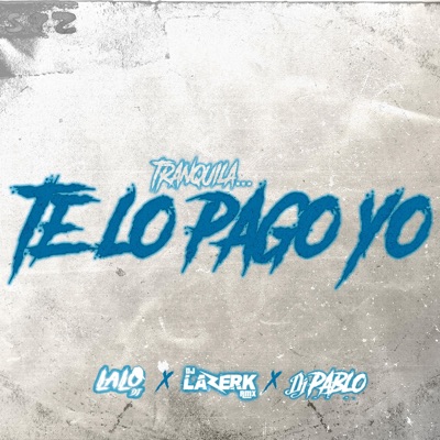 TE LO PAGO YO (feat. LAALODJ & DJ PABLO) - Single