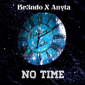 No Time (feat. Br3ndo) Anyta