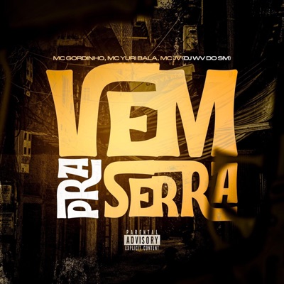 Vem Pra Serra (feat. Mc Gordinho do catarina, Mc Jv & Mc Yuri Bala) - Single
