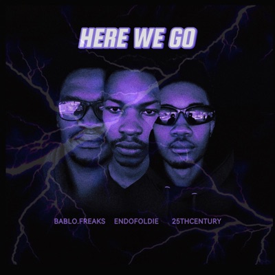 HERE WE GO (feat. 25thCentury & Bablo Freaks) - Single