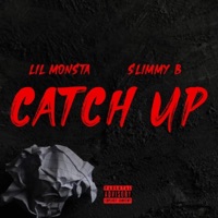 Catch Up (feat. Slimmy B) - Single - Lil Monsta