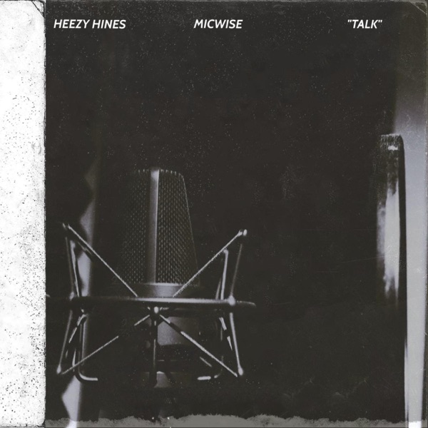 Talk (feat. Heezy Hines)