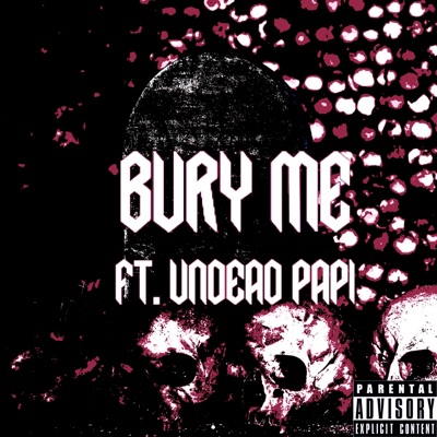 Bury Me (feat. Undead Papi) - Single