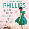 Und wenn du mich küsst - Susan Elizabeth Phillips