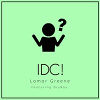 IDC! (feat. DryBoy.) - Single - Lamar Greene