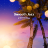 Smooth Jazz & Bossa Nova - Bossa Nova Jazz, Jazz Playlist & Jazz Bossa Nova