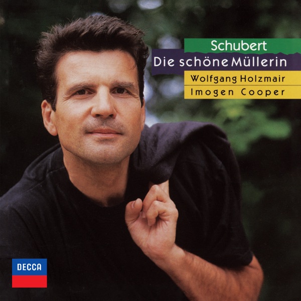 Schubert: Die schöne Müllerin (Wolfgang Holzmair – The Philips Recitals, Vol. 3)