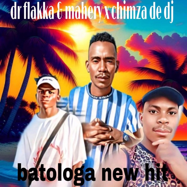 Batologa New Hit By Flakka & Mahery x Chimza De Dj