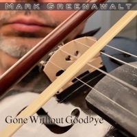 Gone Without Goodbye - Single - Mark Greenawalt