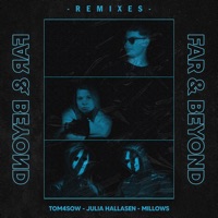 Far and Beyond (feat. Julia Hallasen) [Embedz Remix] - Single - Tom4sow & Millows