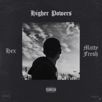 Higher Powers (feat. Mattyfresh) - Single - Hex