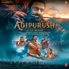 Adipurush (Original Motion Picture Soundtrack) - EP - Ajay-Atul, Manoj Muntashir & Sachet-Parampara