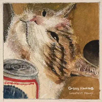 Listen to Greatest Hangs by Good Hangs