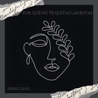 Por qué no te quitas las botas? - Single - Sebas Leal