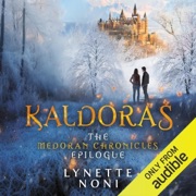 Kaldoras: The Medoran Chronicles, Book 6 (Unabridged) - Lynette Noni