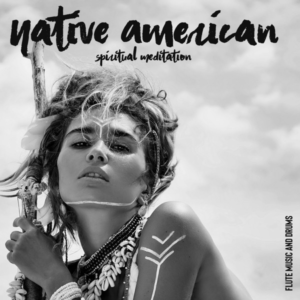Native American Spiritual Meditation: Flute Music and Drums