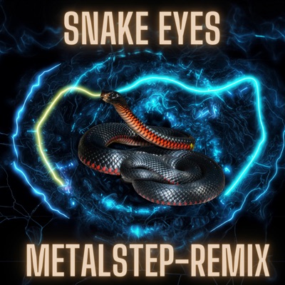 Snake Eyes (Metalstep remix) [feat. The Weight of Silence] - Single