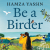 Be a Birder - Hamza Yassin