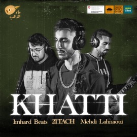 KHATTI (feat. 21 Tach, ImHard Beats & El Mahdi Lahnaoui) L'blend