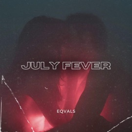 July Fever (feat. MAMI) Eqvals