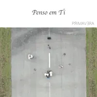 Penso em ti — PRIMAVERA