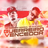 Guerreiro Vencedor - Single - MC JORGINHO ORIGINAL & Dj Alle Marl