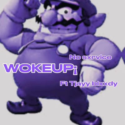 WOKEUP¡ (feat. Tjayyblxxdy) - Single