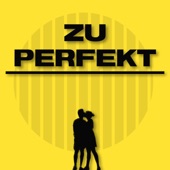 Zu perfekt artwork