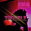 Trouble - Single