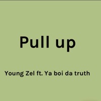 Pull Up (feat. Ya Boi Da Truth) - Single - Young Zel