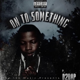 On To Something D2daP