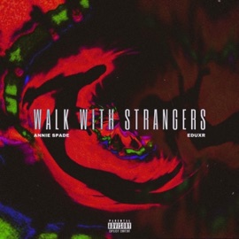 Walk With Strangers (feat. eduxr) Annie Spade