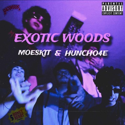 Exotic Woods (feat. Huncho4e) - Single