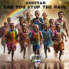 Can You Stop the Rain - Single