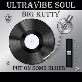 Put On Some Blues Big Kutty